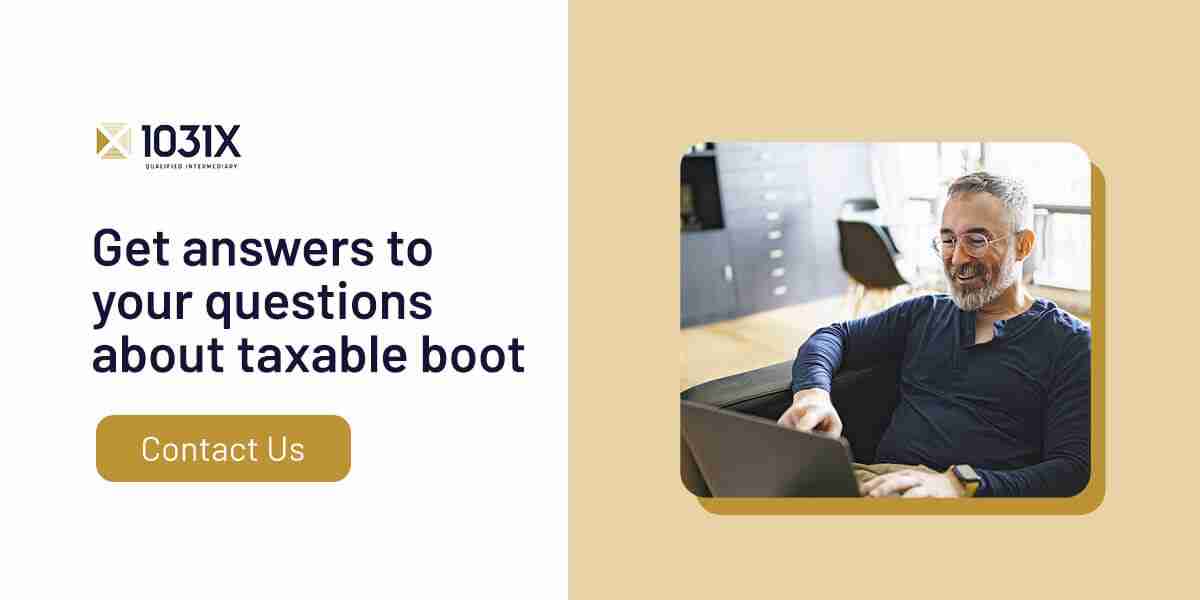 contact us to get answers to taxable boot questions